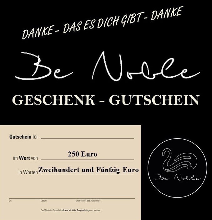 BE NOBLE GESCHENK-GUTSCHEIN - 250 Euro -